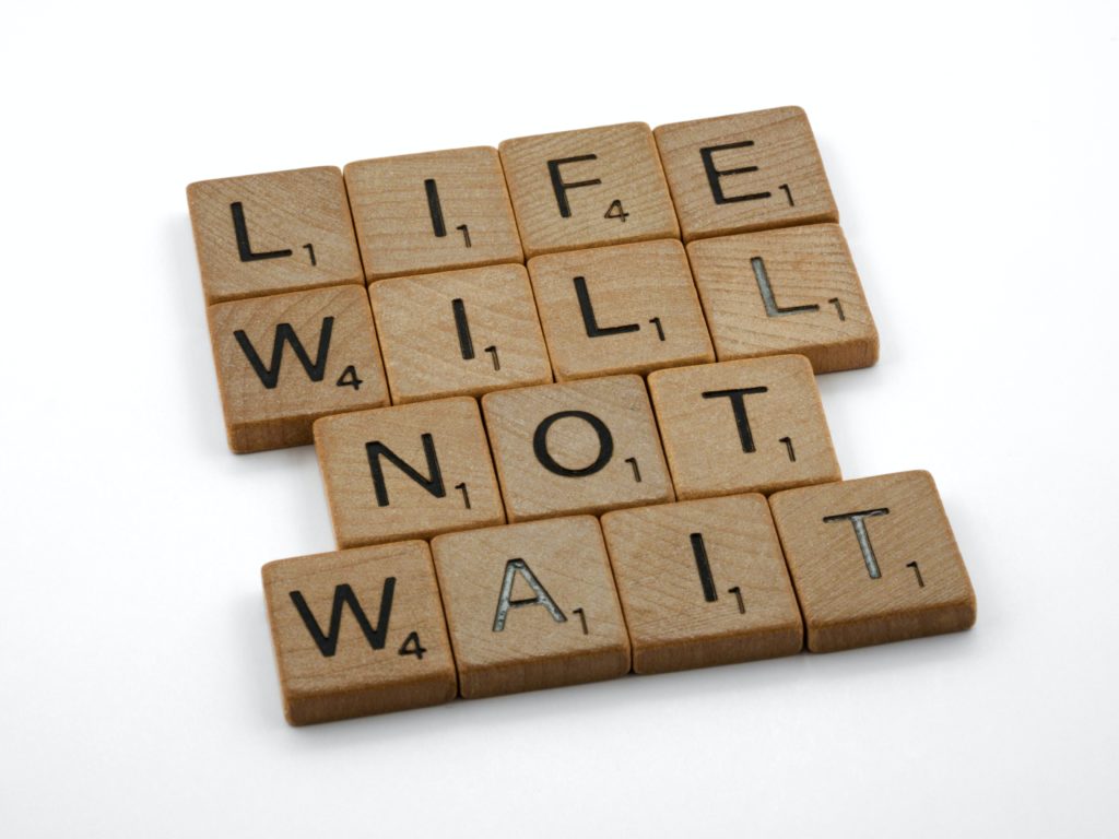 Life will not wait in scrabble pieces